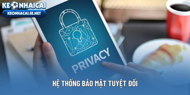 Hệ thống bảo mật tuyệt đối