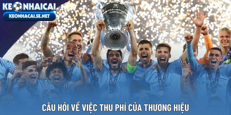 Câu hỏi về việc thu phí của thương hiệu