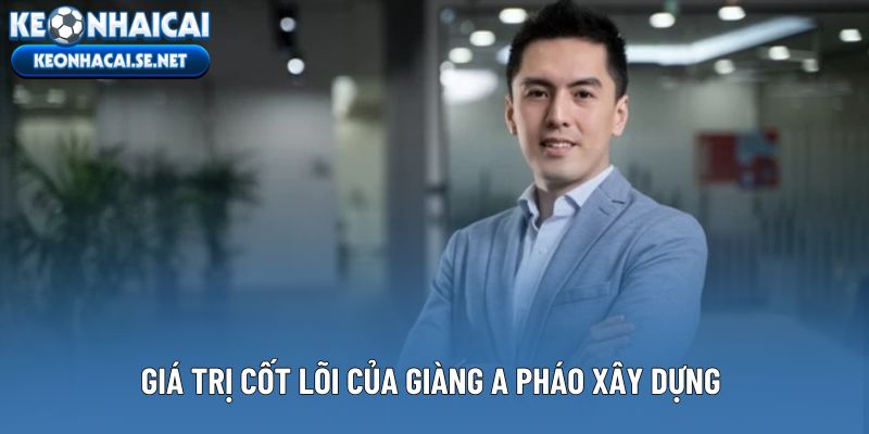 Giá trị cốt lõi của Giàng A Pháo xây dựng 