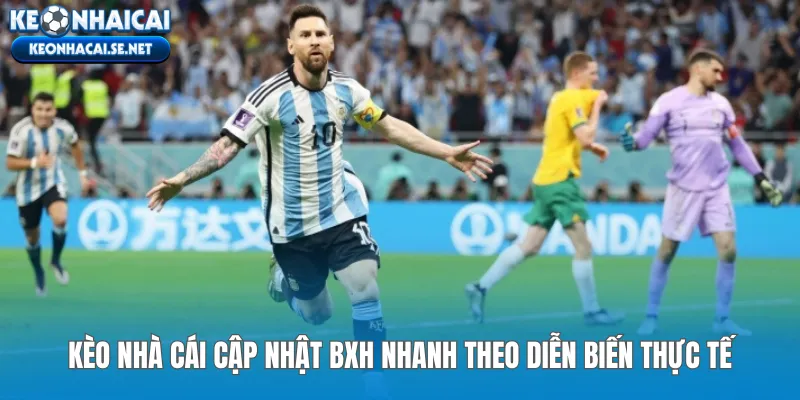 Kèo Nhà Cái cập nhật BXH nhanh theo diễn biến thực tế