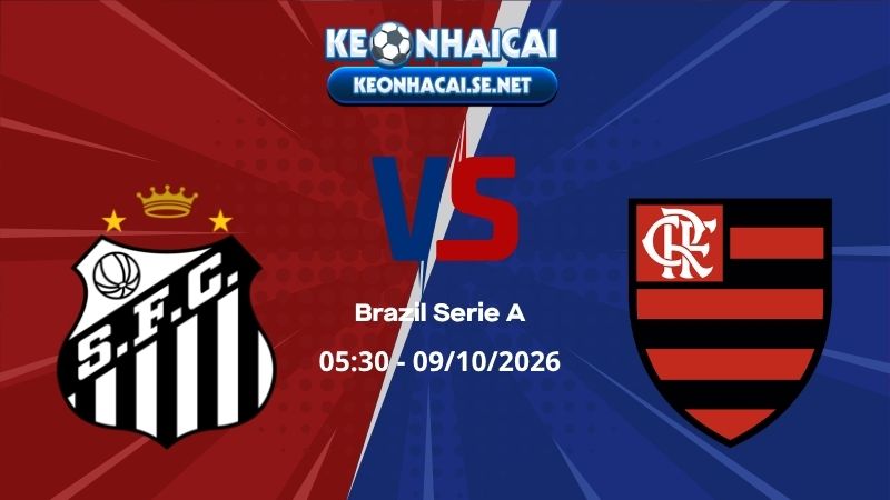 Soi Kèo Santos vs Flamengo 05h30 09/10/2026 - Brazil Serie A